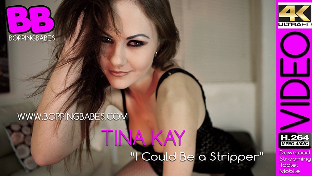 Tina Kay - I Could Be a Stripper - BoppingBabes